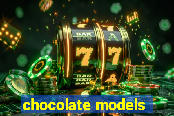 chocolate models